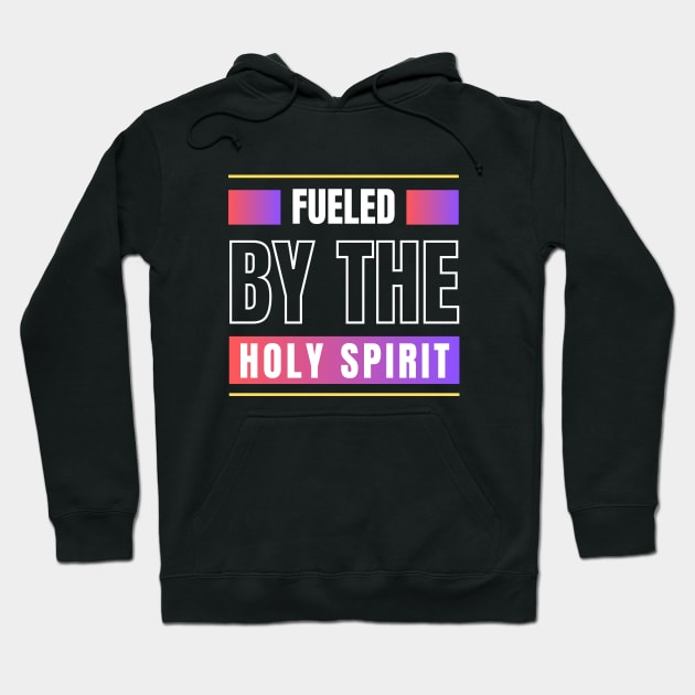 Fueled By The Holy Spirit | Christian Hoodie by All Things Gospel